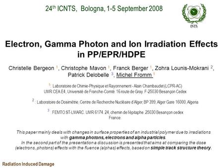 24 th ICNTS, Bologna, 1-5 September 2008 Radiation Induced Damage Electron, Gamma Photon and Ion Irradiation Effects in PP/EPR/HDPE Christelle Bergeon.