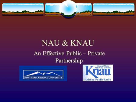 NAU & KNAU An Effective Public – Private Partnership.