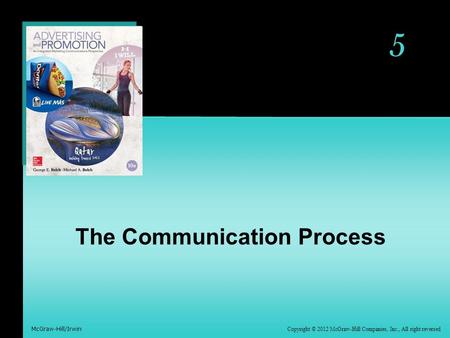 McGraw-Hill/Irwin Copyright © 2012 McGraw-Hill Companies, Inc., All right reversed 5 The Communication Process.