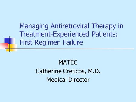 MATEC Catherine Creticos, M.D. Medical Director