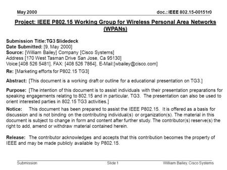 Doc.: IEEE 802.15-00151r0 Submission May 2000 William Bailey, Cisco Systems Slide 1 Project: IEEE P802.15 Working Group for Wireless Personal Area Networks.
