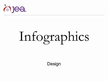 Infographics Design. getting started An infographic pairs solid reporting with attractive, purposeful design. Done well, an infographic can convey important.