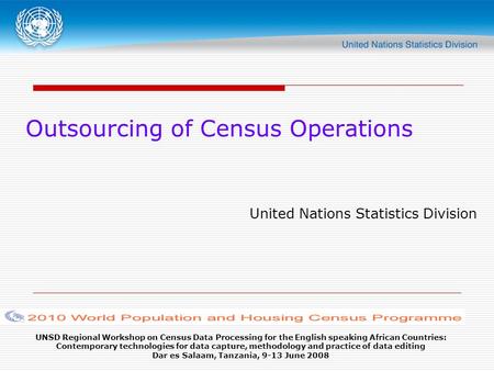 UNSD Regional Workshop on Census Data Processing for the English speaking African Countries: Contemporary technologies for data capture, methodology and.