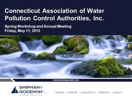 Www.shipmangoodwin.com HARTFORD | STAMFORD | WASHINGTON, DC | GREENWICH | LAKEVILLE Connecticut Association of Water Pollution Control Authorities, Inc.