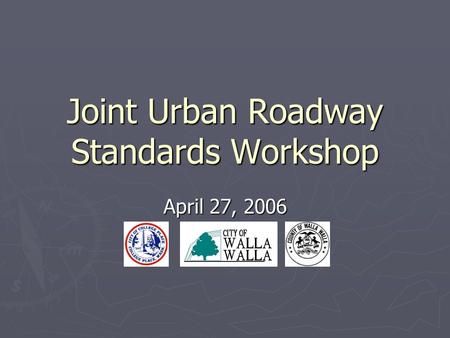 Joint Urban Roadway Standards Workshop April 27, 2006.