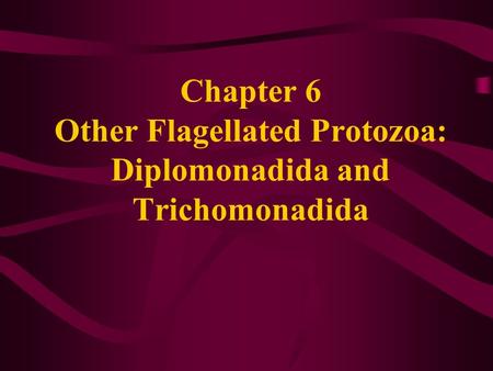 Chapter 6 Other Flagellated Protozoa: Diplomonadida and Trichomonadida