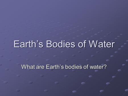 Earth’s Bodies of Water