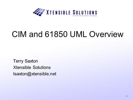 CIM and UML Overview Terry Saxton Xtensible Solutions