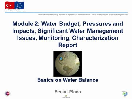 Basics on Water Balance Module 2: Water Budget, Pressures and Impacts, Significant Water Management Issues, Monitoring, Characterization Report Basics.