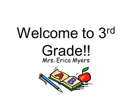 Welcome to 3 rd Grade!! Mrs. Erica Myers. My Family.