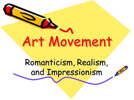 Romanticism, Realism, and Impressionism