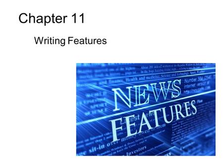 Chapter 11 Writing Features.