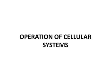 OPERATION OF CELLULAR SYSTEMS