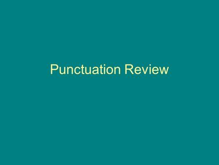 Punctuation Review. Commas To indicate a pause between adjectives, clauses, phrases, or sentences –Example: I am a very hungry, skinny boy! Even though.