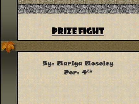Prize Fight By: Mariya Moseley Per: 4 th. Whitman vs. Poe.