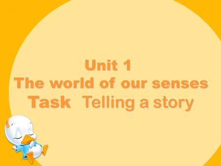 Unit 1 The world of our senses Task Telling a story.