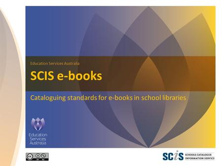 Education Services Australia Cataloguing standards for e-books in school libraries SCIS e-books.