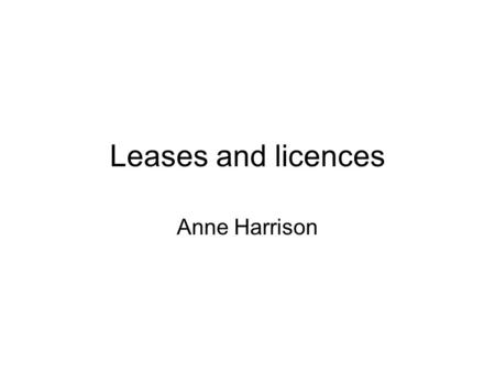 Leases and licences Anne Harrison. Five sets of cases Fixed assets other than land Prepayments Land, both natural and converted Other natural resources.