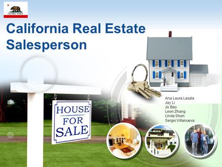 LOGO California Real Estate Salesperson Ana Laura Lasala Jay Li Jo Bao Leon Zhang Linda Shen Sergio Villanueva.