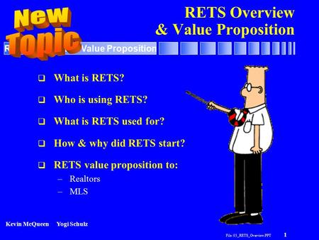 File: 03_RETS_Overview.PPT 1 RETS Overview & Value Proposition  What is RETS?  Who is using RETS?  What is RETS used for?  How & why did RETS start?