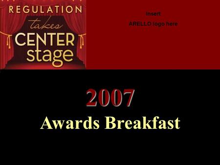 2007 Awards Breakfast Insert ARELLO logo here 2007 2007 Awards Breakfast.