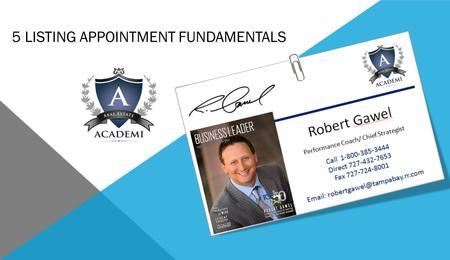 5 LISTING APPOINTMENT FUNDAMENTALS. TODAY’S WORKSHOP Intro 5 Listing Appointment Fundamentals CMA’S and Commissions How to get to the next level.