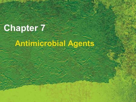 Antimicrobial Agents Chapter 7. Copyright 2007 Thomson Delmar Learning, a division of Thomson Learning Inc. All rights reserved. 7 - 2 Anti-infective.