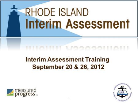 Interim Assessment Training September 20 & 26, 2012 1.