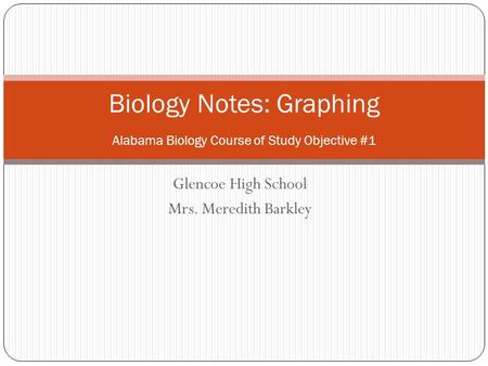 Biology Notes: Graphing Alabama Biology Course of Study Objective #1