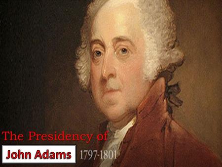 The Presidency of. First election with political parties Federalists: John Adams Democratic- Republicans: Thomas Jefferson Adams wins presidency, Jefferson.