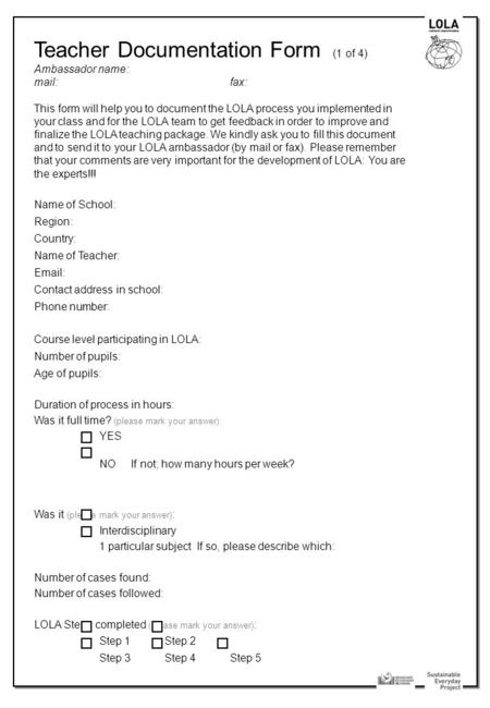Teacher Documentation Form (1 of 4) Ambassador name: mail: fax: This form will help you to document the LOLA process you implemented in your class and.