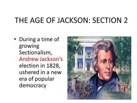 THE AGE OF JACKSON: SECTION 2