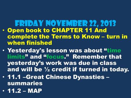 Friday November 22, 2013 Open book to CHAPTER 11 And complete the Terms to Know – turn in when finished Yesterday's lesson was about “time limits” and.