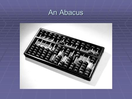 An Abacus. Babbage’s Analytical Engine  Punched cards  First used in Jacquard Loom (1801) to store patterns for weaving cloth  Stored programs in Babbage’s.