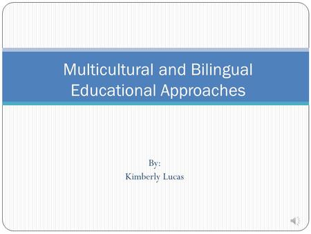 Multicultural and Bilingual Educational Approaches