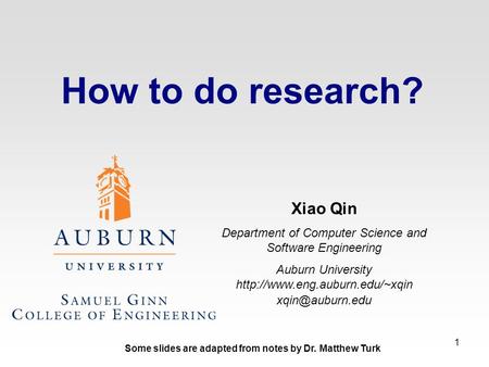 How to do research? Xiao Qin Department of Computer Science and Software Engineering Auburn University