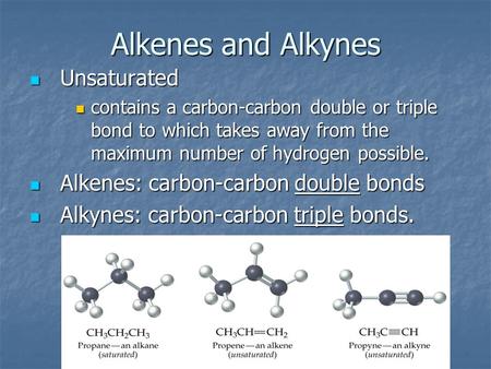 Alkenes and Alkynes Unsaturated Alkenes: carbon-carbon double bonds