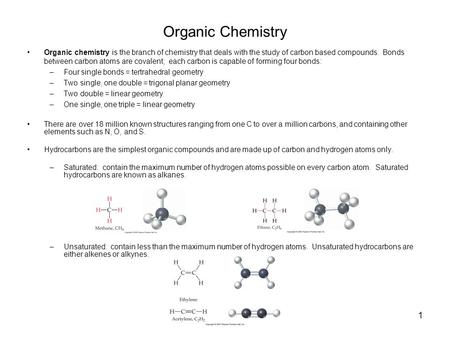 1 Organic Chemistry Organic chemistry is the branch of chemistry that deals with the study of carbon based compounds. Bonds between carbon atoms are covalent;
