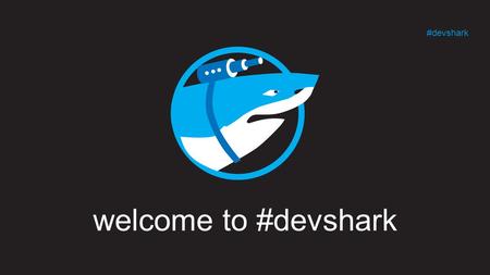#devshark welcome to #devshark. #devshark HELLO! I’M Ville Rauma Fingersoft Product Owner  Web