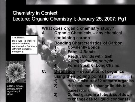 Chemistry in Context Lecture: Organic Chemistry I; January 25, 2007; Pg1 I.What does organic chemistry study? A.Organic Chemicals – any chemical containing.