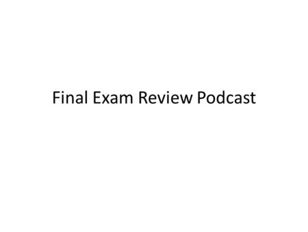 Final Exam Review Podcast. Exam Format 30 MC, 2 points each 5 Open Response Problems, 10 points each – 1 Lab Based Problem Could be from Acid/Base, Solutions,