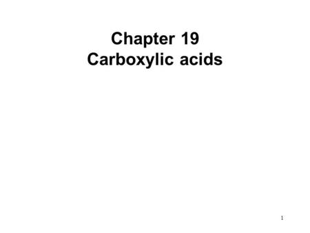 1 Chapter 19 Carboxylic acids. 2 Carboxylic Acid Structure Carboxylic acids are compounds containing a carboxy group (COOH). The structure of carboxylic.