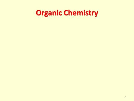 Organic Chemistry 1. The Chemistry of carbon compounds. 2.