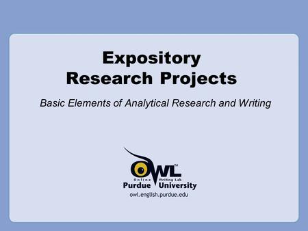 Expository Research Projects Basic Elements of Analytical Research and Writing.