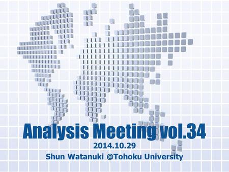 Analysis Meeting vol.34 2014.10.29 Shun University.