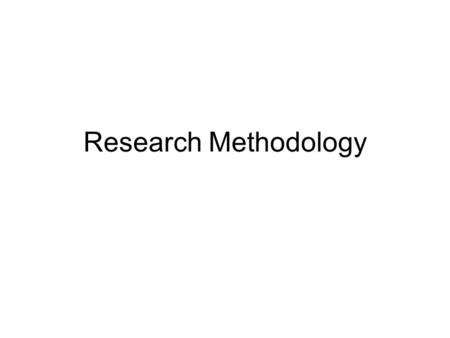 Research Methodology. Refers to search for knowledge. Research is an academic activity.