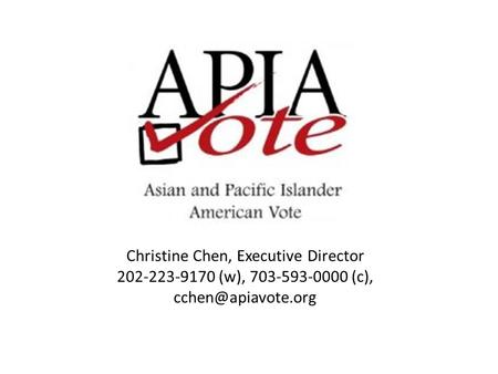 Christine Chen, Executive Director 202-223-9170 (w), 703-593-0000 (c),