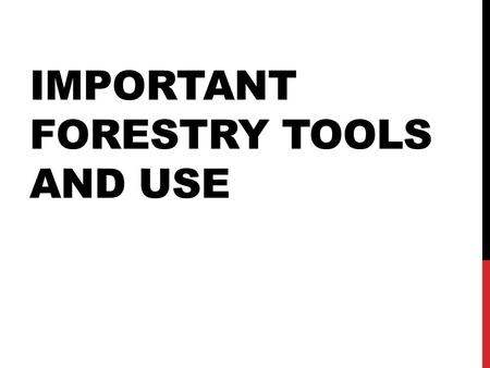 IMPORTANT FORESTRY TOOLS AND USE. REFORESTATION TOOLS Dibble, KCB Bars, and hoedads are hand tools that are used to replant trees. Holes are opened in.