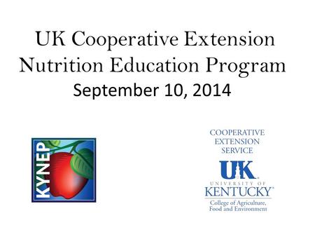 UK Cooperative Extension Nutrition Education Program September 10, 2014.