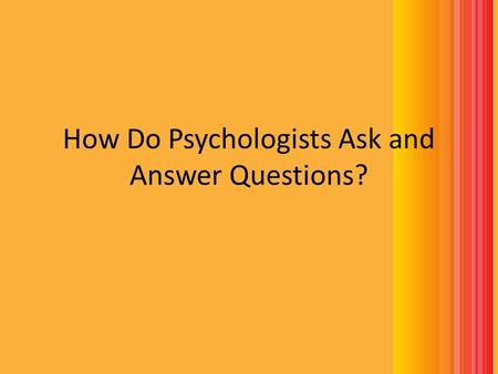 How Do Psychologists Ask and Answer Questions?. Operationalism Replication.